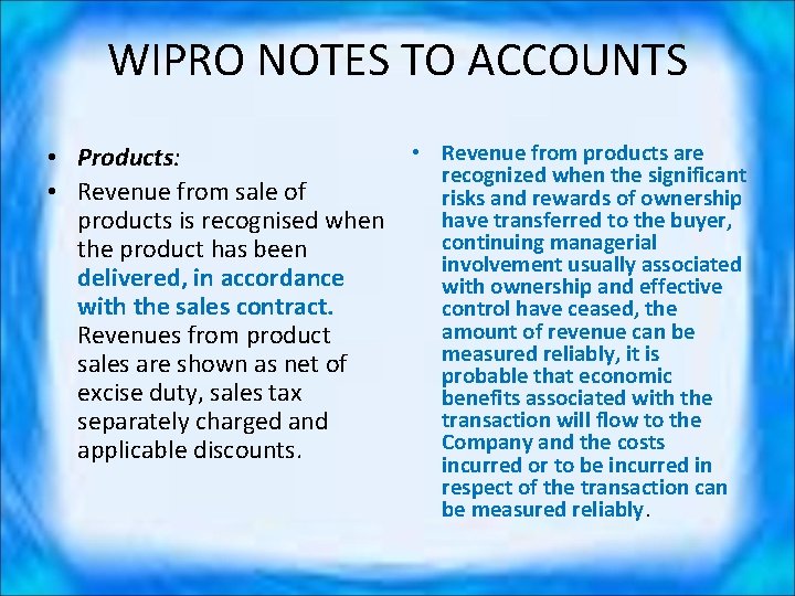 WIPRO NOTES TO ACCOUNTS • Revenue from products are • Products: recognized when the