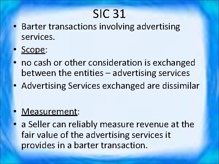 SIC 31 • Barter transactions involving advertising services. • Scope: • no cash or