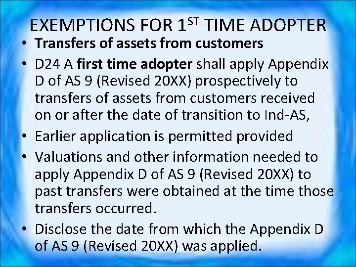 EXEMPTIONS FOR 1 ST TIME ADOPTER • Transfers of assets from customers • D