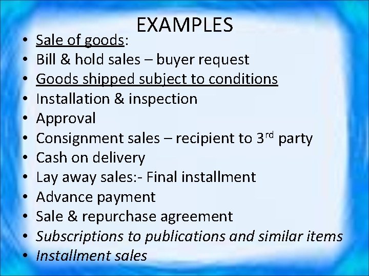  • • • EXAMPLES Sale of goods: Bill & hold sales – buyer