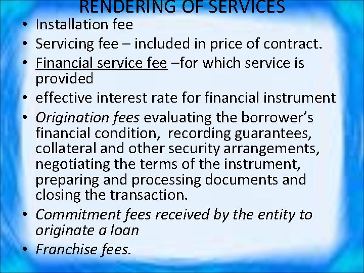 RENDERING OF SERVICES • Installation fee • Servicing fee – included in price of
