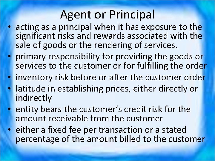 Agent or Principal • acting as a principal when it has exposure to the