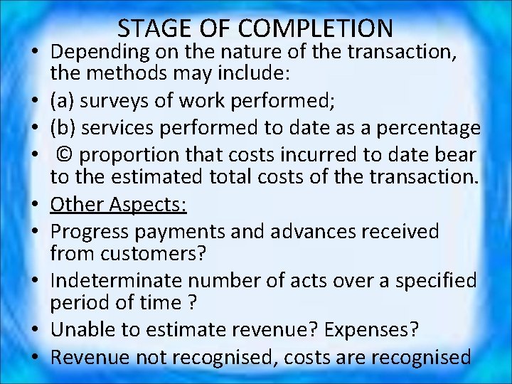 STAGE OF COMPLETION • Depending on the nature of the transaction, the methods may