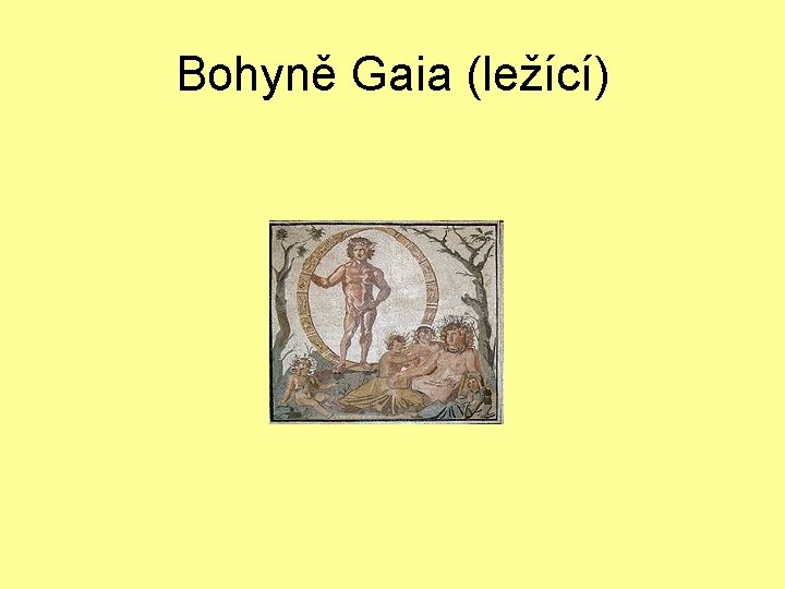 Bohyně Gaia (ležící) 