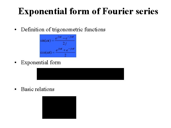 Exponential form of Fourier series • Definition of trigonometric functions • Exponential form •