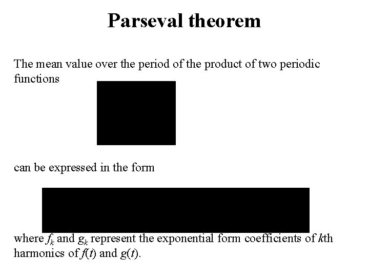 Parseval theorem The mean value over the period of the product of two periodic