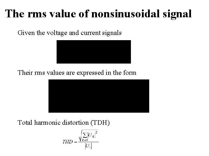 The rms value of nonsinusoidal signal Given the voltage and current signals Their rms