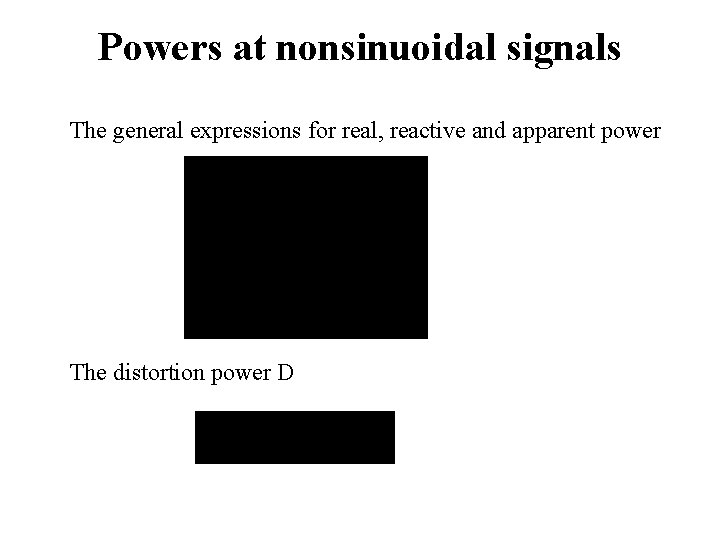 Powers at nonsinuoidal signals The general expressions for real, reactive and apparent power The