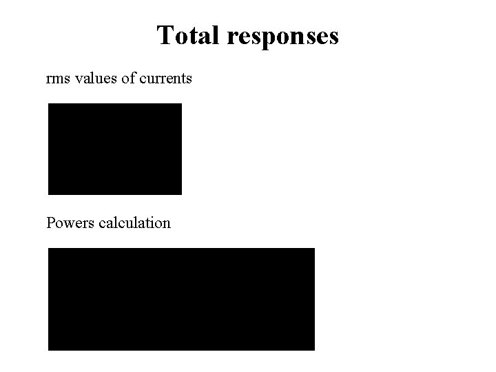 Total responses rms values of currents Powers calculation 