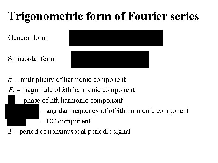 Trigonometric form of Fourier series General form Sinusoidal form k – multiplicity of harmonic