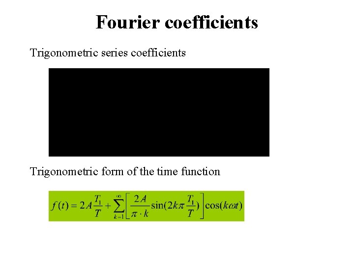 Fourier coefficients Trigonometric series coefficients Trigonometric form of the time function 