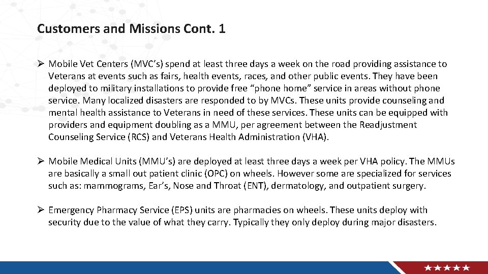 Customers and Missions Cont. 1 Ø Mobile Vet Centers (MVC’s) spend at least three