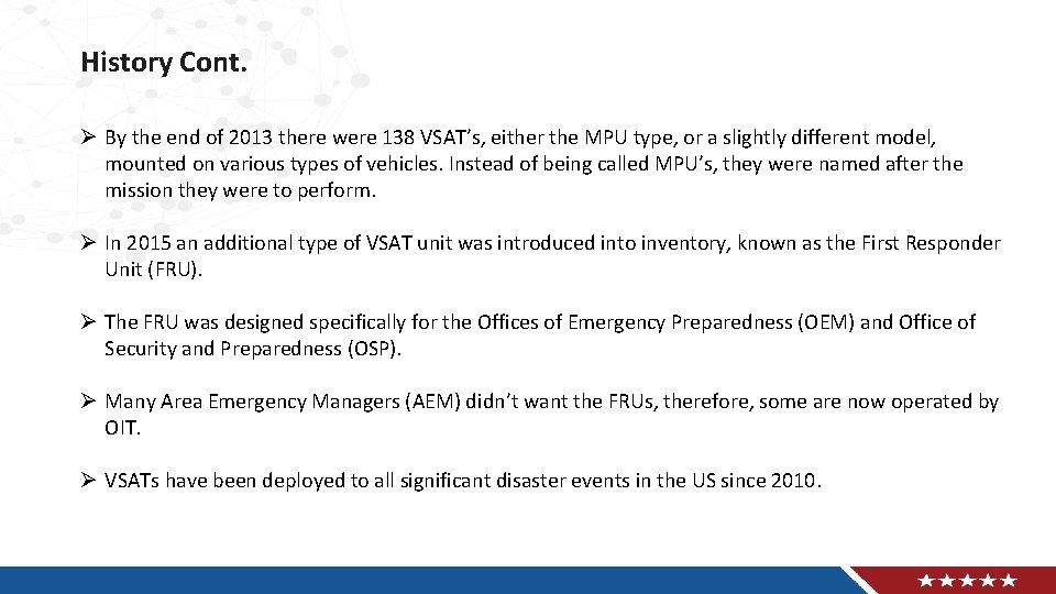 History Cont. Ø By the end of 2013 there were 138 VSAT’s, either the