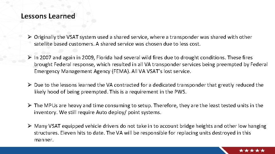 Lessons Learned Ø Originally the VSAT system used a shared service, where a transponder