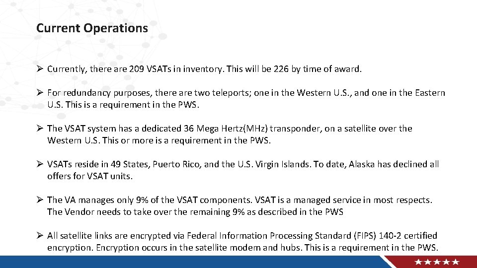 Current Operations Ø Currently, there are 209 VSATs in inventory. This will be 226