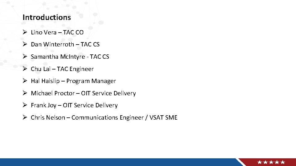 Introductions Ø Lino Vera – TAC CO Ø Dan Winterroth – TAC CS Ø