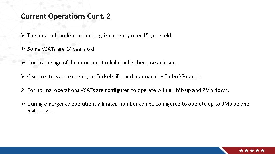 Current Operations Cont. 2 Ø The hub and modem technology is currently over 15