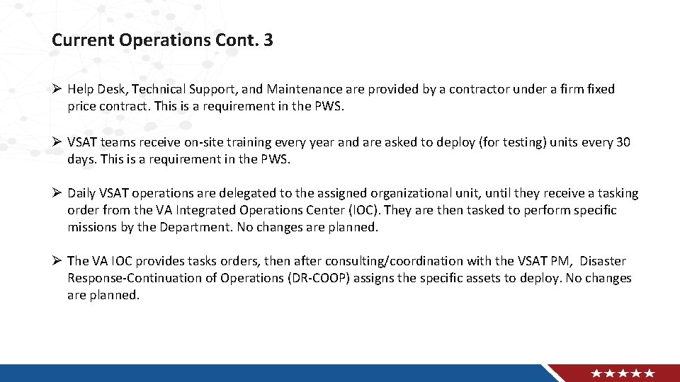 Current Operations Cont. 3 Ø Help Desk, Technical Support, and Maintenance are provided by