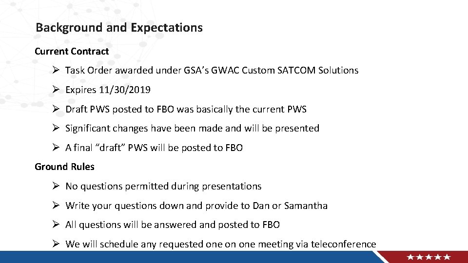 Background and Expectations Current Contract Ø Task Order awarded under GSA’s GWAC Custom SATCOM
