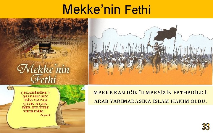 Mekke’nin Fethi MEKKE KAN DÖKÜLMEKSİZİN FETHEDİLDİ. ARAB YARIMADASINA İSLAM HAKİM OLDU. 