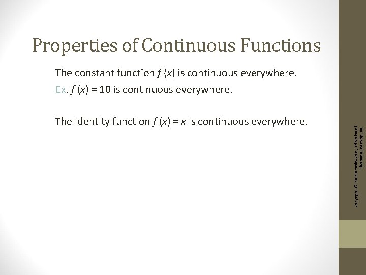 Properties of Continuous Functions The identity function f (x) = x is continuous everywhere.