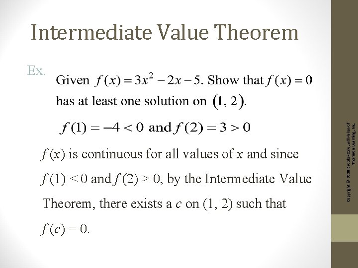 Intermediate Value Theorem f (x) is continuous for all values of x and since