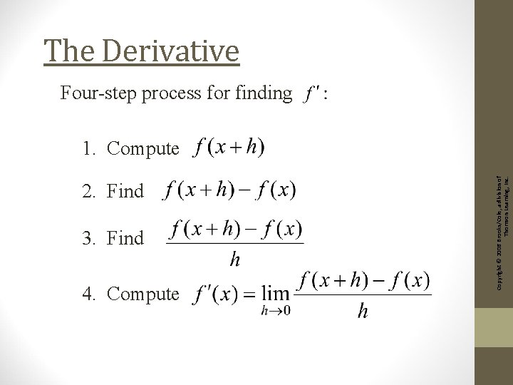 The Derivative Four-step process for finding 2. Find 3. Find 4. Compute Copyright ©