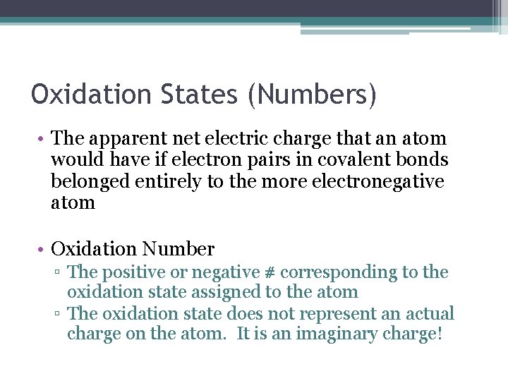Oxidation States (Numbers) • The apparent net electric charge that an atom would have