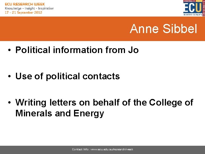 Anne Sibbel • Political information from Jo • Use of political contacts • Writing