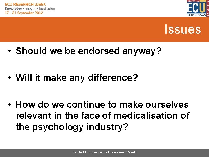 Issues • Should we be endorsed anyway? • Will it make any difference? •