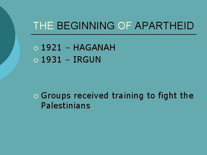 THE BEGINNING OF APARTHEID 1921 – HAGANAH ¡ 1931 – IRGUN ¡ ¡ Groups