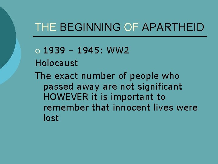 THE BEGINNING OF APARTHEID 1939 – 1945: WW 2 Holocaust The exact number of