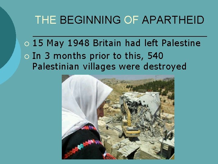 THE BEGINNING OF APARTHEID 15 May 1948 Britain had left Palestine ¡ In 3