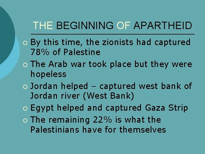 THE BEGINNING OF APARTHEID By this time, the zionists had captured 78% of Palestine