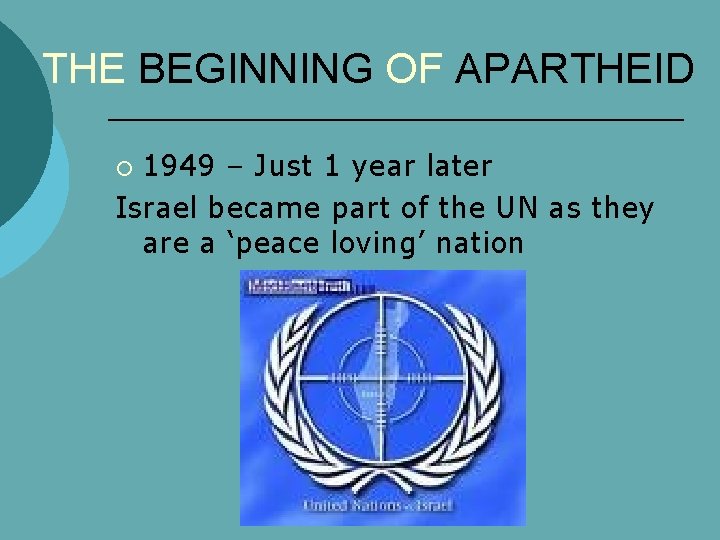 THE BEGINNING OF APARTHEID 1949 – Just 1 year later Israel became part of
