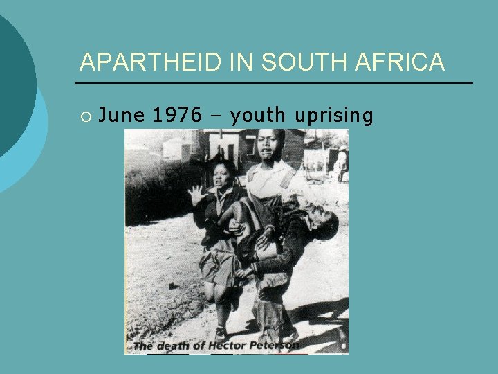 APARTHEID IN SOUTH AFRICA ¡ June 1976 – youth uprising 