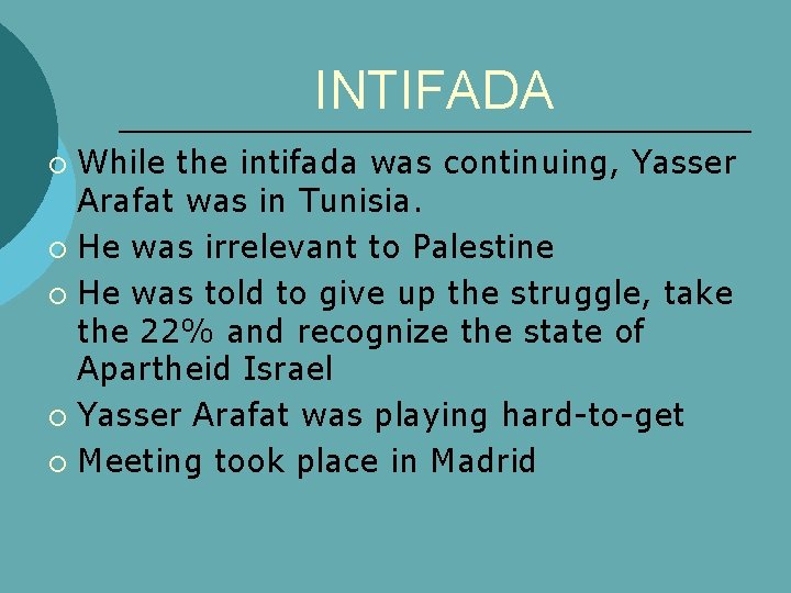 INTIFADA While the intifada was continuing, Yasser Arafat was in Tunisia. ¡ He was