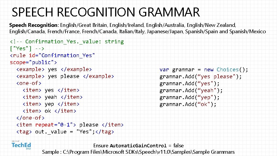 SPEECH RECOGNITION GRAMMAR Speech Recognition: English/Great Britain, English/Ireland, English/Australia, English/New Zealand, English/Canada, French/France, French/Canada,