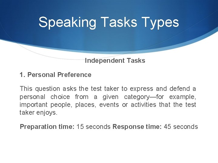 Speaking Tasks Types Independent Tasks 1. Personal Preference This question asks the test taker