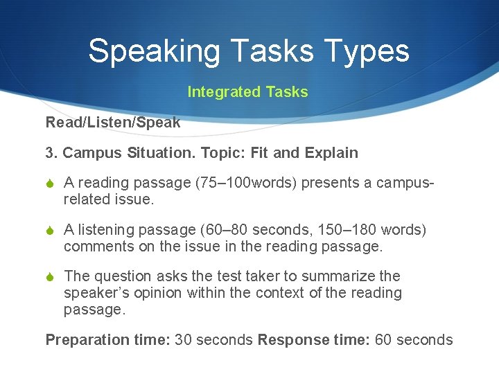 Speaking Tasks Types Integrated Tasks Read/Listen/Speak 3. Campus Situation. Topic: Fit and Explain S