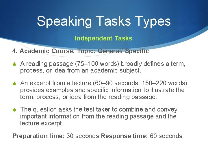 Speaking Tasks Types Independent Tasks 4. Academic Course. Topic: General/ Specific S A reading