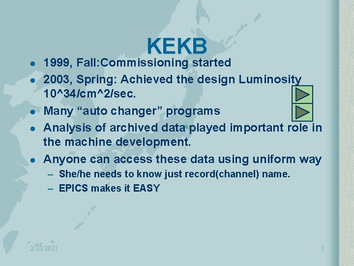 KEKB l l l 1999, Fall: Commissioning started 2003, Spring: Achieved the design Luminosity