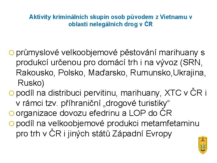 Aktivity kriminálních skupin osob původem z Vietnamu v oblasti nelegálních drog v ČR průmyslové