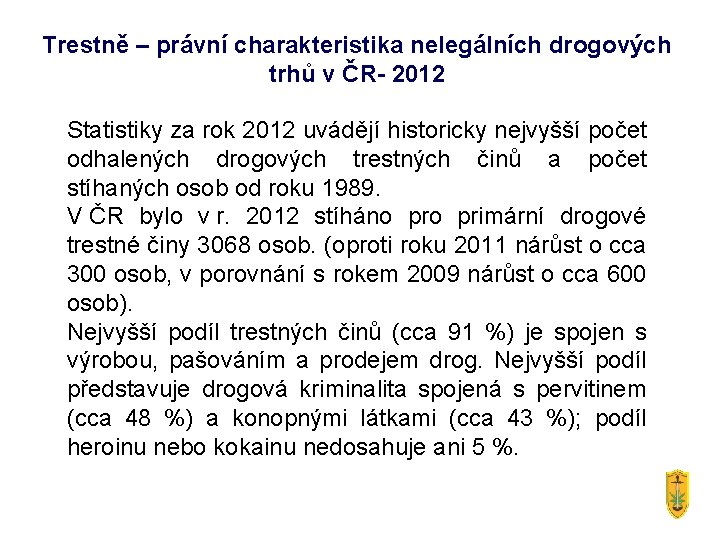 Trestně – právní charakteristika nelegálních drogových trhů v ČR- 2012 Statistiky za rok 2012