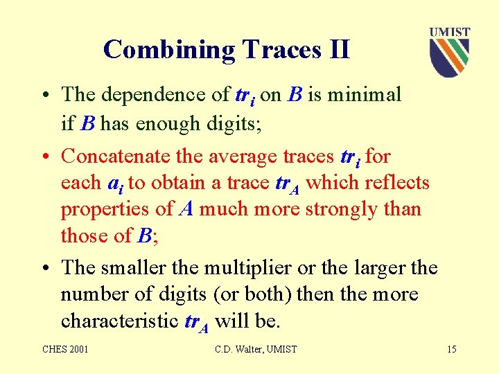 Combining Traces II • The dependence of tri on B is minimal if B