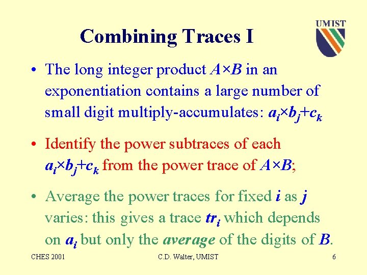 Combining Traces I • The long integer product A×B in an exponentiation contains a
