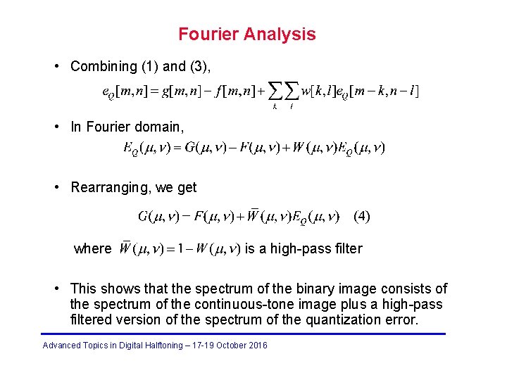 Fourier Analysis • Combining (1) and (3), • In Fourier domain, • Rearranging, we