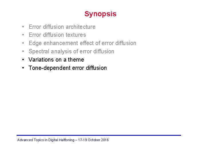Synopsis • • • Error diffusion architecture Error diffusion textures Edge enhancement effect of