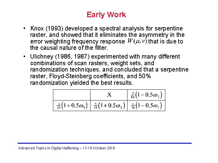 Early Work • Knox (1993) developed a spectral analysis for serpentine raster, and showed