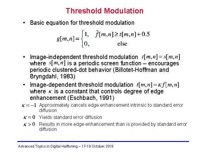 Threshold Modulation • Basic equation for threshold modulation • Image-independent threshold modulation where is